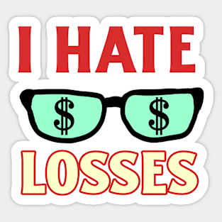 I Hate Losses Sticker